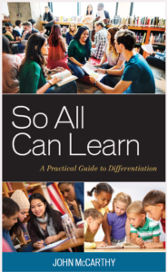 The book, So All Can Learn: A practical guide for Differentiation, offers a concrete and systemic approach to implement intentional differentiated instruction.